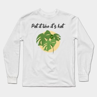 Pot it like it's hot! Long Sleeve T-Shirt